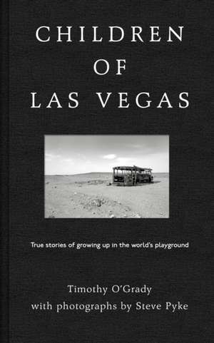 Children of Las Vegas: True Stories of Growing Up in the World's Playground de Timothy O'Grady