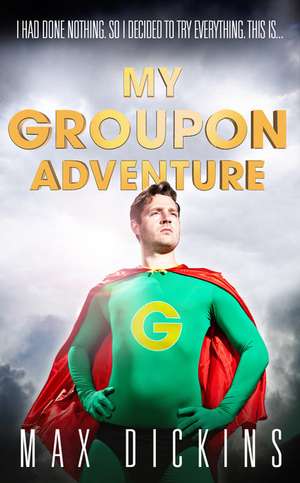 Dickins, M: My Groupon Adventure de Max Dickins