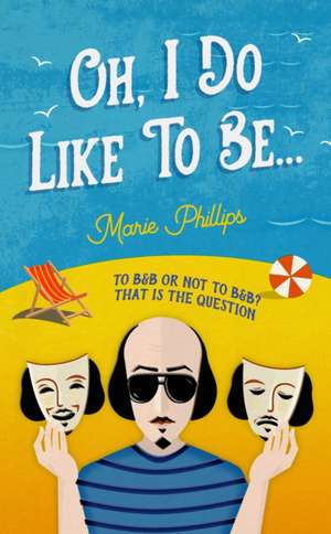 Oh, I Do Like To Be... de Marie Phillips