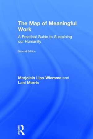 The Map of Meaningful Work (2e): A Practical Guide to Sustaining our Humanity de Marjolein Lips-Wiersma