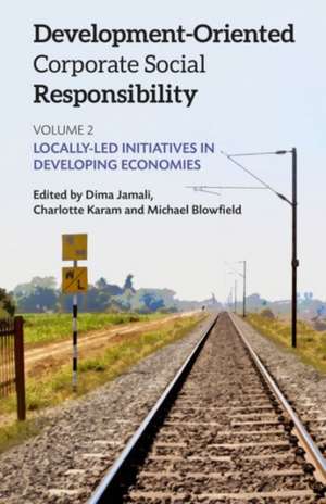 Development-Oriented Corporate Social Responsibility: Volume 2: Locally Led Initiatives in Developing Economies de Dima Jamali