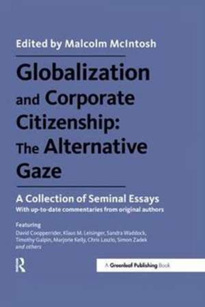 Globalization and Corporate Citizenship: The Alternative Gaze: A Collection of Seminal Essays de Malcolm McIntosh