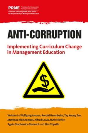 Anti-Corruption: Implementing Curriculum Change in Management Education de Wolfgang Amann