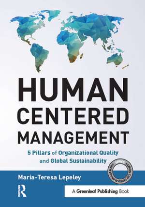 Human Centered Management: 5 Pillars of Organizational Quality and Global Sustainability de Maria-Teresa Lepeley