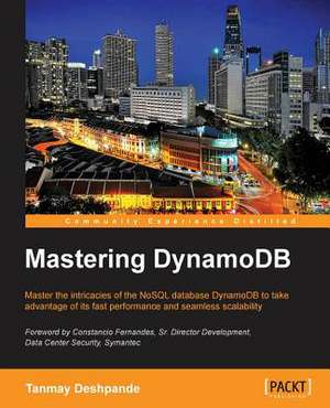 Mastering Dynamodb: Deployment and Administration de Tanmay Deshpande