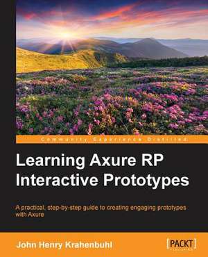 Learning Axure Rp Interactive Prototypes de John Henry Krahenbuhl