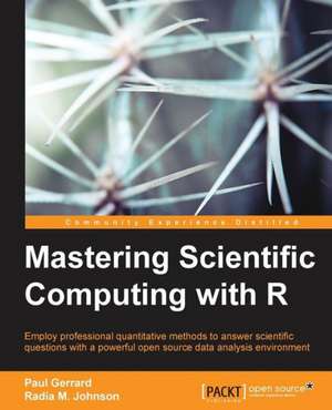 Mastering Scientific Computing with R de Paul Gerrard