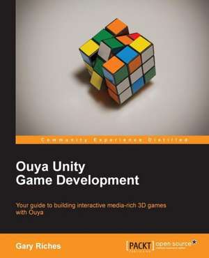 Ouya Unity Game Development de Gary Riches