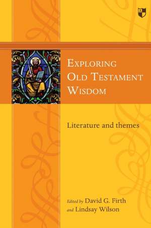 Exploring Old Testament Wisdom de David G Firth