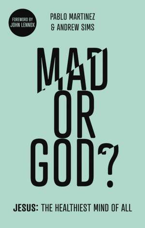 Mad or God? – Jesus: The Healthiest Mind of All de Andrew Sims