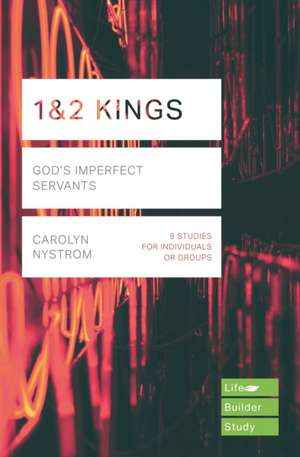 1 & 2 Kings (Lifebuilder Study Guides) – God`s Imperfect Servants de Carolyn Nystrom