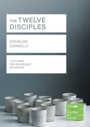 The Twelve Disciples (Lifebuilder Study Guides) de Douglas Connelly