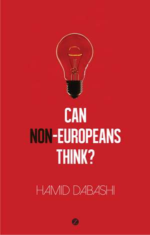 Can Non-Europeans Think? de Hamid Dabashi