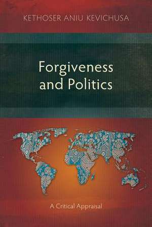 Forgiveness and Politics de Kethoser Aniu Kevichusa