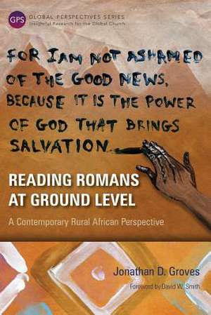 Reading Romans at Ground Level de Jonathan D. Groves