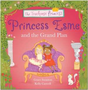 Princess Esme and the Grand Plan de Grace Swanton