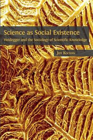 Science as Social Existence de Kochan, Jeff