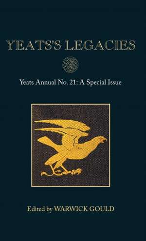 Yeats's Legacies: Yeats Annual No. 21 de Warwick Gould