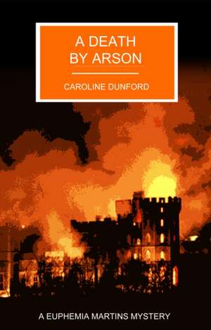 A Death by Arson de Caroline Dunford