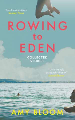 Rowing to Eden de Amy Bloom