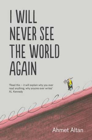 I Will Never See the World Again de Ahmet Altan