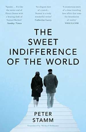 The Sweet Indifference of the World de Peter Stamm