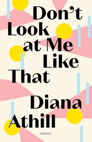 Don't Look At Me Like That de Diana Athill