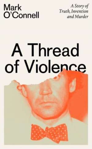 A Thread of Violence de Mark O'Connell