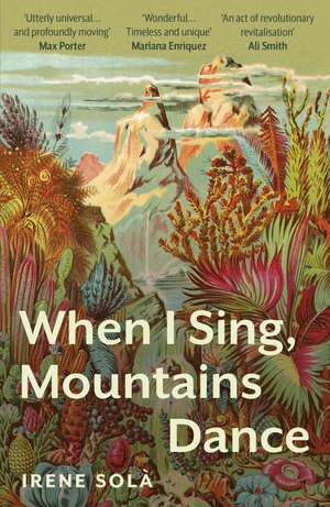 When I Sing, Mountains Dance de Irene Solà