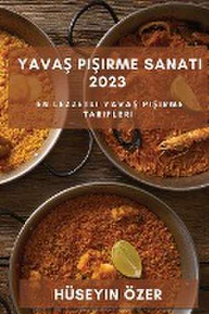 Yava¿ Pi¿irme Sanat¿ 2023 de Hüseyin Özer