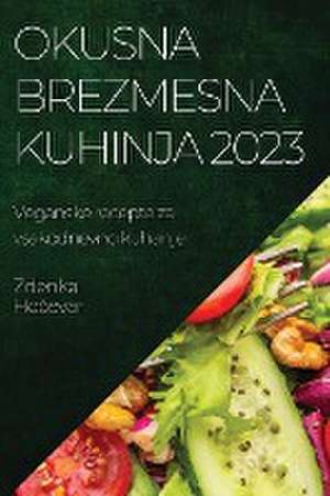 Okusna brezmesna kuhinja 2023 de Zdenka Ho¿evar