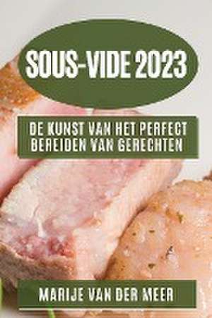 Sous-Vide 2023 de Marije van der Meer