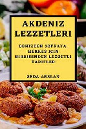 Akdeniz Lezzetleri de Seda Arslan