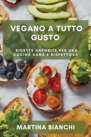 Vegano a Tutto Gusto de Martina Bianchi