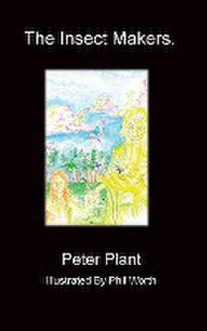 The Insect Makers de Peter Plant