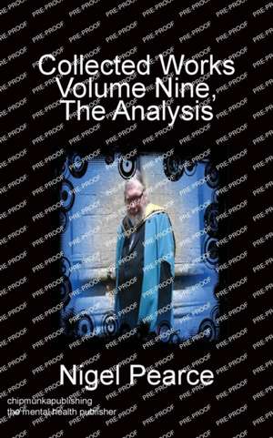 Collected Works Volume Nine The Analysis de Nigel Pearce