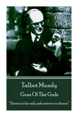 Talbot Mundy - Guns of the Gods de Talbot Mundy