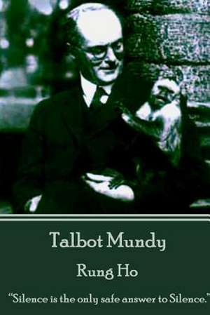 Talbot Mundy - Rung Ho de Talbot Mundy