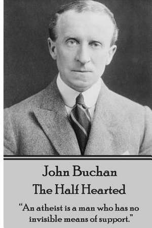 John Buchan - The Half Hearted de John Buchan