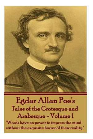 Tales of the Grotesque and Arabesque - Volume 1 de Edgar Allan Poe