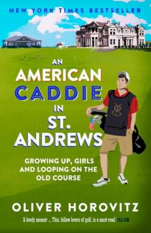 An American Caddie in St. Andrews de Oliver Horovitz