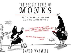 The Secret Lives of Monks de David Waywell