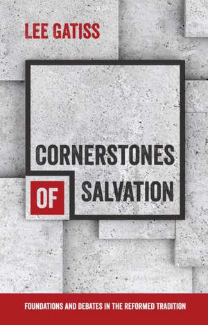 Cornerstones of Salvation de Lee Gatiss