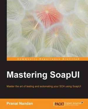 Mastering SoapUI de Pranai Nandan