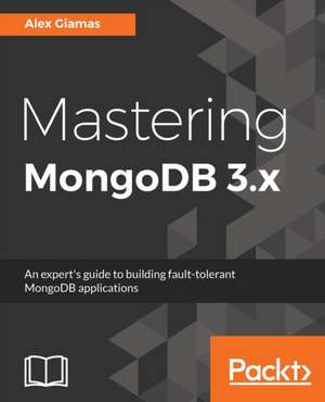 Mastering MongoDB 3.x de Alexandros Giamas