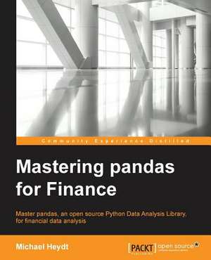 Mastering Pandas for Finance de Michael Heydt