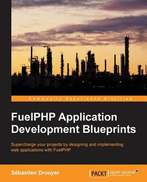 Fuelphp Application Development Blueprints de Sebastien Drouyer