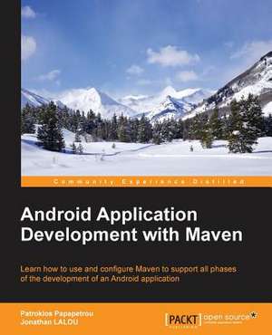 Android Application Development with Maven de Patroklos Papapetrou