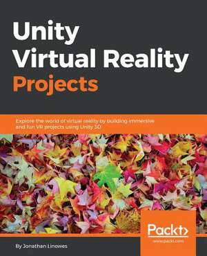 Unity Virtual Reality Projects de Jonathan Linowes