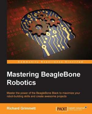 Mastering Beaglebone Robotics: Geospatial Analysis with Python de Richard Grimmett